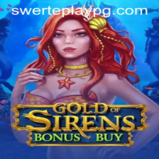 Exploring GoldofSirensBonusBuy: A Unique Gaming Experience in SWERTEPLAY